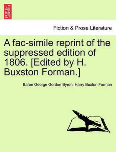 Cover image for A Fac-Simile Reprint of the Suppressed Edition of 1806. [Edited by H. Buxston Forman.]