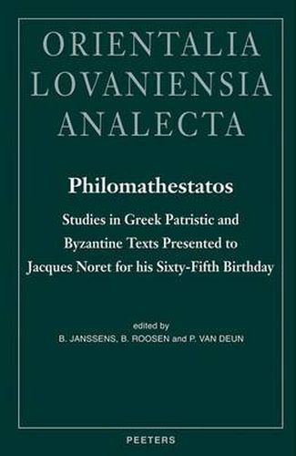 Cover image for Philomathestatos: Studies in Greek Patristic and Byzantine Texts Presented to Jacques Noret for His Sixty-fifth Birthday