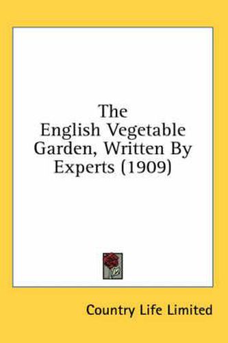 Cover image for The English Vegetable Garden, Written by Experts (1909)