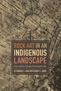 Cover image for Rock Art in an Indigenous Landscape: From Atlantic Canada to Chesapeake Bay