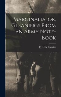 Cover image for Marginalia, or, Gleanings From an Army Note-book