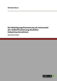 Cover image for Die Beteiligungsfinanzierung als Instrument der Aussenfinanzierung deutscher Industrieunternehmen