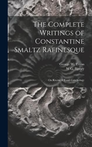 Cover image for The Complete Writings of Constantine Smaltz Rafinesque