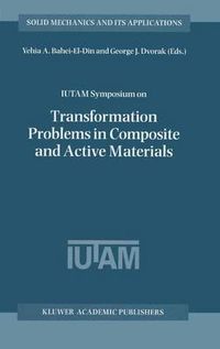 Cover image for IUTAM Symposium on Transformation Problems in Composite and Active Materials: Proceedings of the IUTAM Symposium held in Cairo, Egypt, 9-12 March 1997