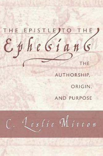 Cover image for The Epistle to the Ephesians: Its Authorship, Origin and Purpose