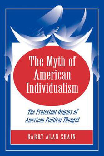 Cover image for The Myth of American Individualism: The Protestant Origins of American Political Thought