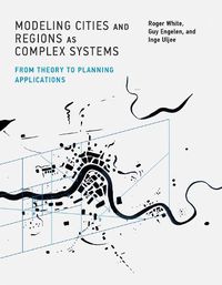 Cover image for Modeling Cities and Regions as Complex Systems: From Theory to Planning Applications