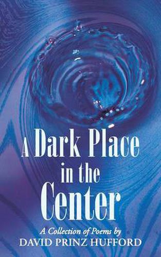 Cover image for A Dark Place in the Center: A Collection of Poems