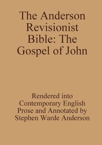 The Anderson Revisionist Bible: the Gospel of John