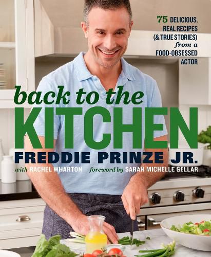 Cover image for Back to the Kitchen: 75 Delicious, Real Recipes (& True Stories) from a Food-Obsessed Actor : A Cookbook
