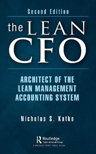 Cover image for The Lean CFO: Architect of the Lean Management Accounting System