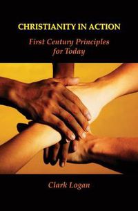 Cover image for Christianity in Action: First Century Principles for Today