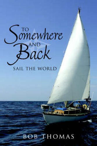 To Somewhere And Back: Sail The World