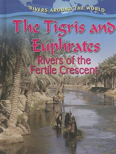 Cover image for The Tigris and Euphrates: Rivers of the Fertile Crescent