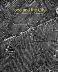 Cover image for Food and the City: Histories of Culture and Cultivation