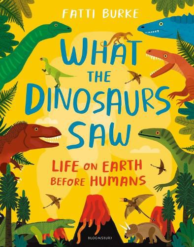 Cover image for What the Dinosaurs Saw: Life on Earth Before Humans