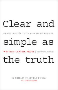 Cover image for Clear and Simple as the Truth: Writing Classic Prose - Second Edition