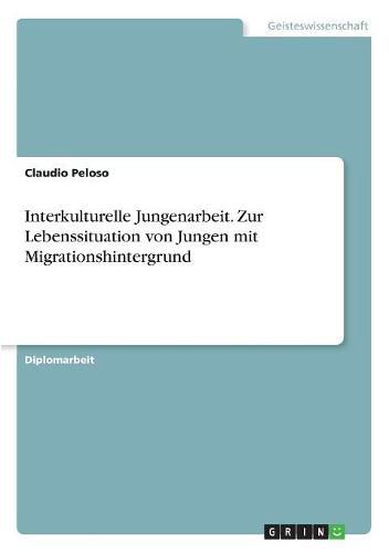 Cover image for Interkulturelle Jungenarbeit. Zur Lebenssituation von Jungen mit Migrationshintergrund