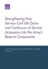 Cover image for Strengthening Prior Service-Civil Life Gains and Continuum of Service Accessions into the Army's Reserve Components