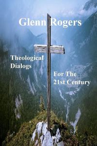 Cover image for Theological Dialogs for the 21st Century