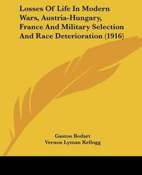 Cover image for Losses of Life in Modern Wars, Austria-Hungary, France and Military Selection and Race Deterioration (1916)