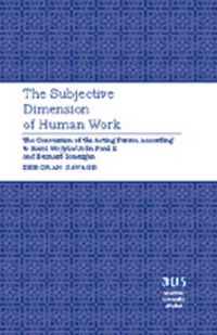 Cover image for The Subjective Dimension of Human Work: The Conversion of the Acting Person According to Karol Wojtyla/John Paul II and Bernard Lonergan