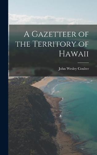 Cover image for A Gazetteer of the Territory of Hawaii