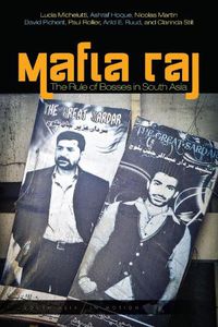 Cover image for Mafia Raj: The Rule of Bosses in South Asia