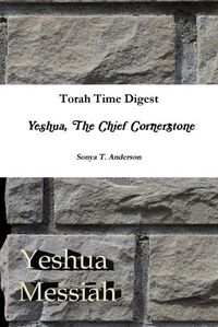 Cover image for Torah Time Digest: Yeshua, The Chief Cornerstone