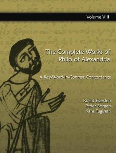 The Complete Works of Philo of Alexandria: A Key-Word-In-Context Concordance (Vol 8)