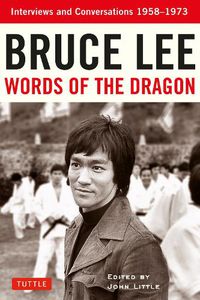 Cover image for Bruce Lee Words of the Dragon: Interviews and Conversations 1958-1973