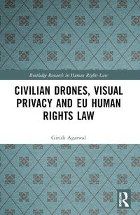 Cover image for Civilian Drones, Visual Privacy and EU Human Rights Law