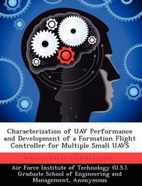 Cover image for Characterization of Uav Performance and Development of a Formation Flight Controller for Multiple Small Uavs