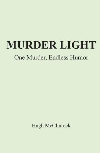 Cover image for Murder Light: One Murder, Endless Humor