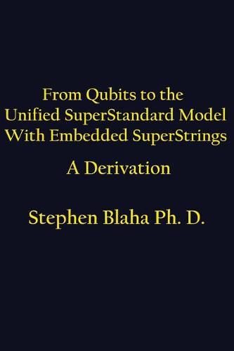 From Qubits to the Unified Superstandard Model with Embedded Superstrings a Derivation