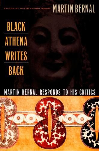 Cover image for Black Athena Writes Back: Martin Bernal Responds to His Critics