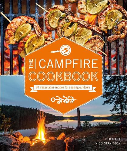 Cover image for The Campfire Cookbook: 80 Imaginative Recipes for Cooking Outdoors