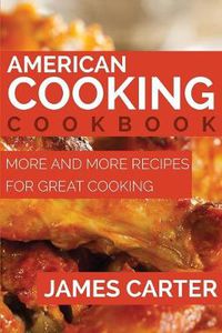 Cover image for American Cooking Cookbook: More and More Recipes for Great Cooking