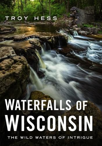 Cover image for Waterfalls of Wisconsin: The Wild Waters of Intrigue