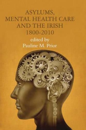 Cover image for Asylums, Mental Health Care and the Irish: 1800-2010