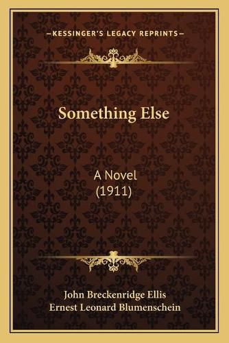 Something Else: A Novel (1911)