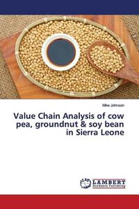 Cover image for Value Chain Analysis of cow pea, groundnut & soy bean in Sierra Leone