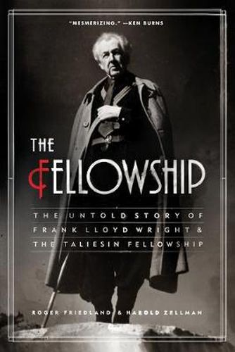 Cover image for The Fellowship: The Untold Story of Frank Lloyd Wright and the Taliesin Fellowship