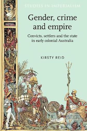 Cover image for Gender, Crime and Empire: Convicts, Settlers and the State in Early Colonial Australia
