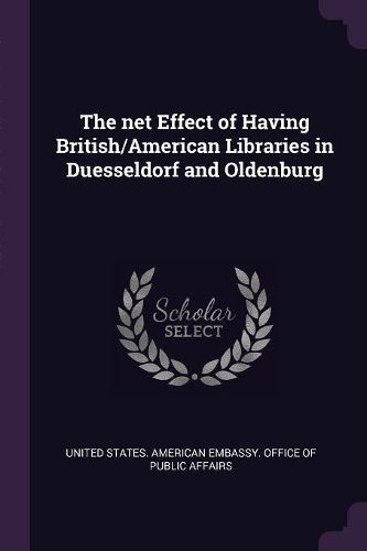 Cover image for The net Effect of Having British/American Libraries in Duesseldorf and Oldenburg