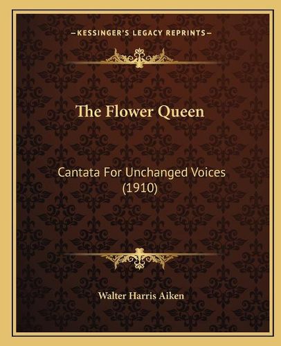 The Flower Queen: Cantata for Unchanged Voices (1910)