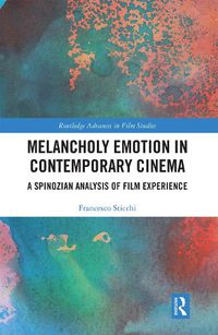 Cover image for Melancholy Emotion in Contemporary Cinema: A Spinozian Analysis of Film Experience