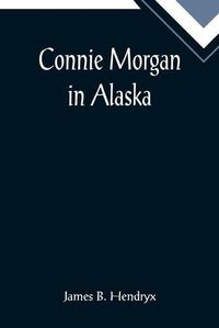 Cover image for Connie Morgan in Alaska