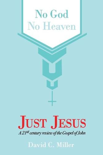 Cover image for No God, No Heaven, Just Jesus