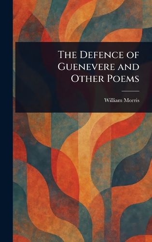 Cover image for The Defence of Guenevere and Other Poems